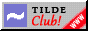 A tilde and the name of the website, 'TILDE Club'